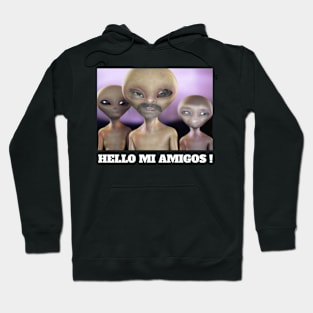 funny hello mi amigos mexican peru aliens Hoodie